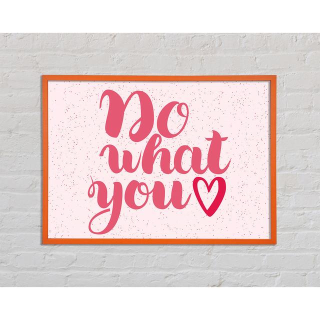 Do What You Love 2 - Single Picture Frame Typography Happy Larry Size: 42cm H x 59.7cm W x 2cm D on Productcaster.