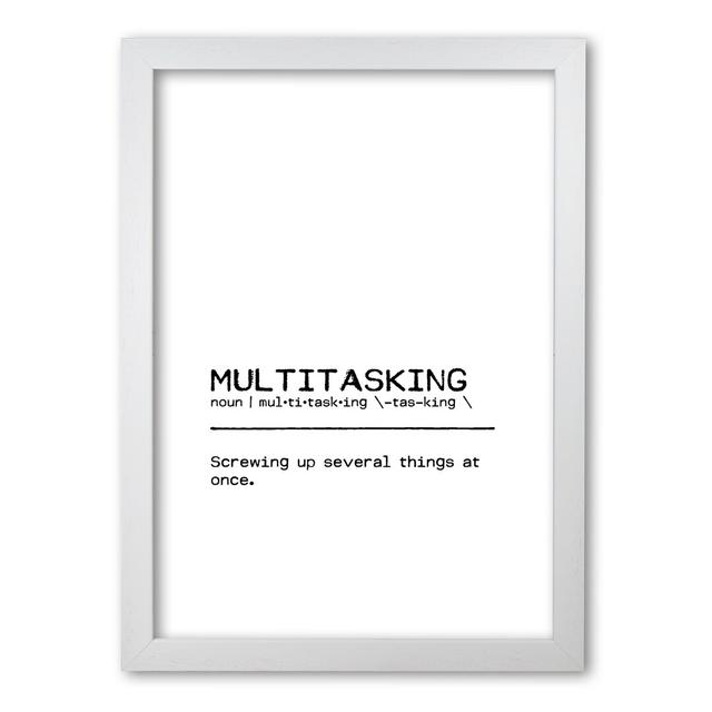 Multitasking Screwing Up Definition Quote - Print East Urban Home Format: White Grain Frame, Size: 42 cm H x 30 cm W x 5 cm D on Productcaster.