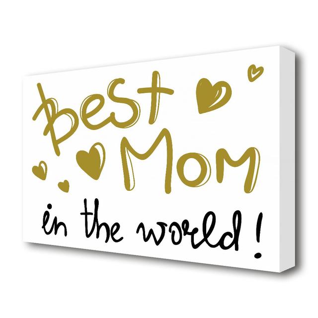 Best Mom in the World - Wrapped Canvas Typography Print East Urban Home Size: 66 cm H x 101.6 cm W on Productcaster.