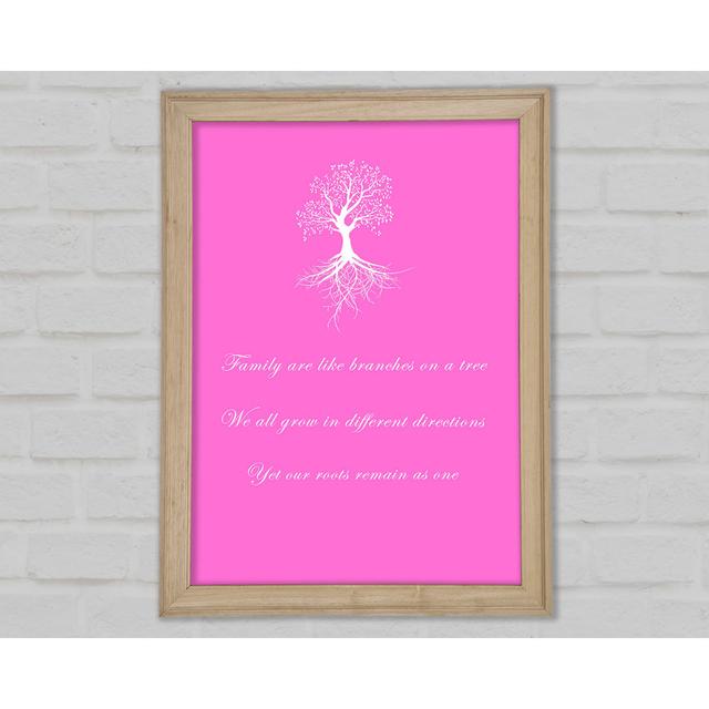 Family Quote Family Are Like Branches 2 Vivid Pink Framed Print Happy Larry Size: 29.7cm H x 21cm W on Productcaster.