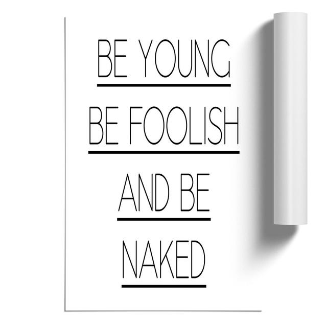 Be Young be Foolish - Unframed Typography East Urban Home Size: 30cm H x 21cm W x 0.1cm D on Productcaster.