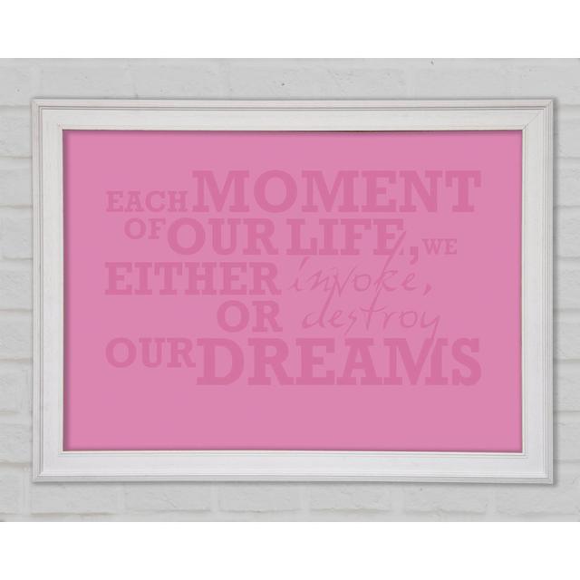 Motivational Quote Each Moment Of Our Life Pink Framed Print Bright Star Size: 29.7cm H x 42cm W x 1.5cm D on Productcaster.