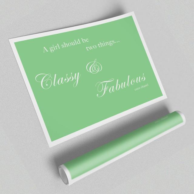 Classy N Fabulous - Typography Print on Paper East Urban Home Size: 42cm H x 59.4cm W x 1cm D, Colour: White/Green on Productcaster.