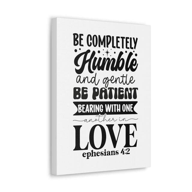 Ephesians 4:2 Be Completely Humble Bible Verse Canvas Christian Wall Art Happy Larry Size: 76.2cm H x 60.96cm W on Productcaster.