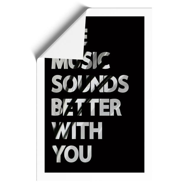 The Music Sounds Better with You - Unframed Typography East Urban Home Size: 42cm H x 30cm W x 0.1cm D on Productcaster.