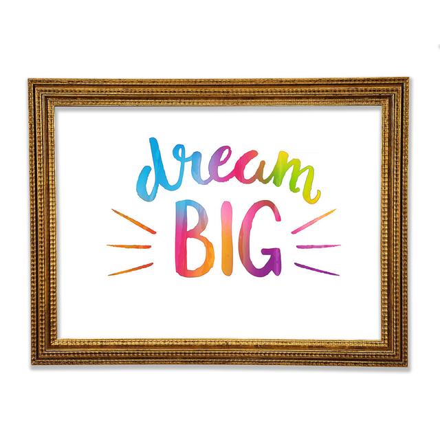 Dream Big - Drucken Ebern Designs Größe: 84,1 cm H x 118,9 cm B x 3 cm T on Productcaster.