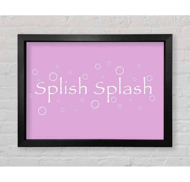 Bathroom Quote Splish Splash Bathroom Pink - Single Picture Frame Art Prints Bright Star Size: 42cm H x 59.7cm W on Productcaster.