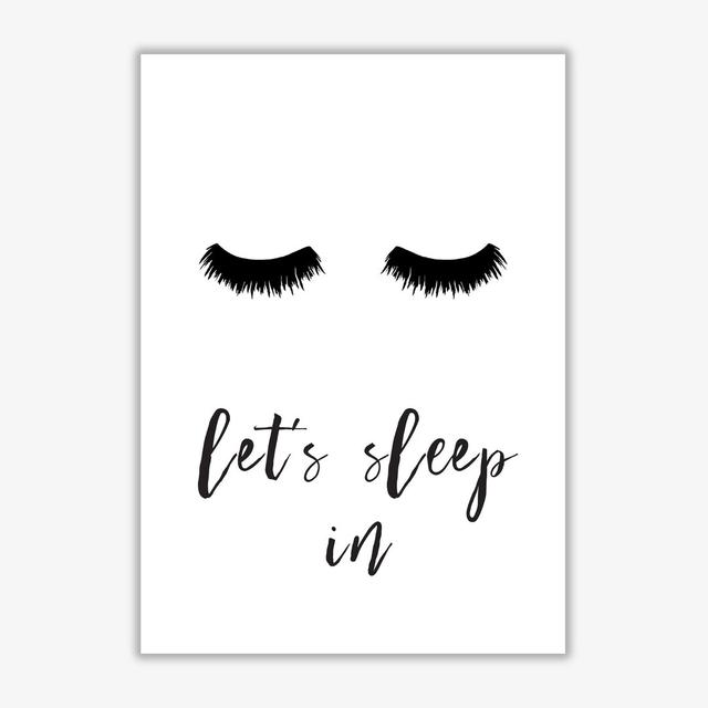 'Lets Sleep in Lashes' - Typography Print on Paper East Urban Home Format: No Frame, Size: 30 cm H x 21 cm W x 1 cm D on Productcaster.