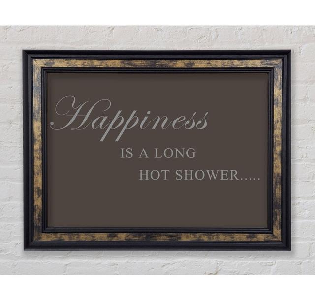 Bathroom Quote Happiness Is A Long Hot Shower Green Framed Print Wall Art Happy Larry Size: 59.7cm H x 84.1cm W x 8cm D, Colour: Chocolate, Format: Go on Productcaster.