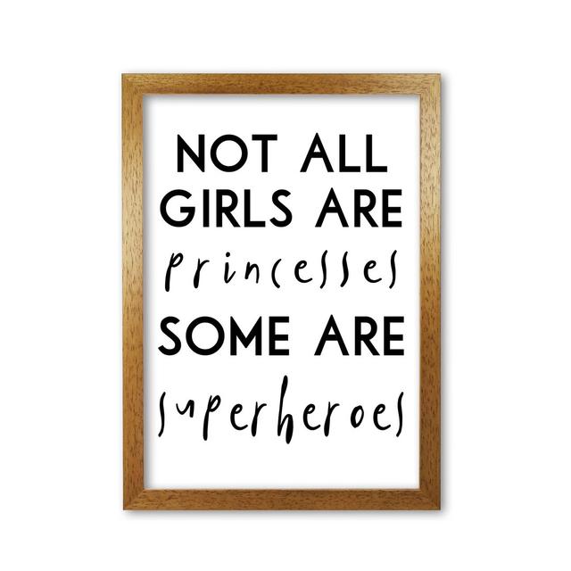 Not All Girls And Princesses - Print East Urban Home Format: Honey Oak Frame, Size: 30 cm H x 21 cm W x 5 cm D on Productcaster.