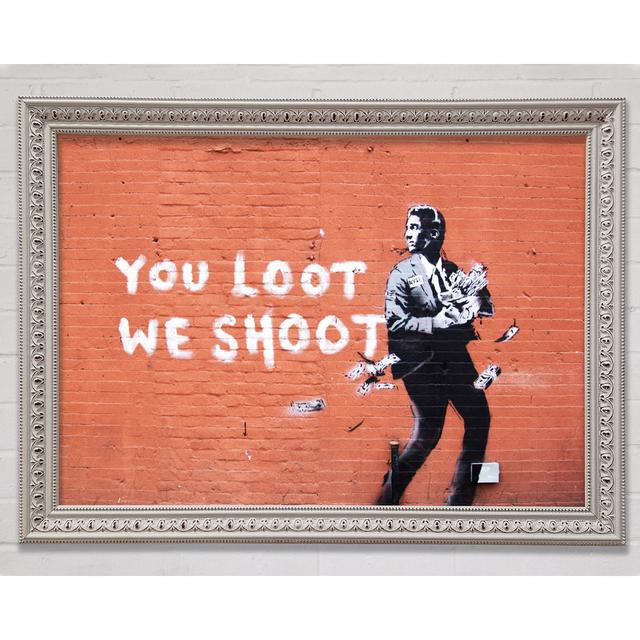 You Loot We Shoot Framed Print Bright Star Size: 59.7cm H x 84.1cm W x 3cm D on Productcaster.