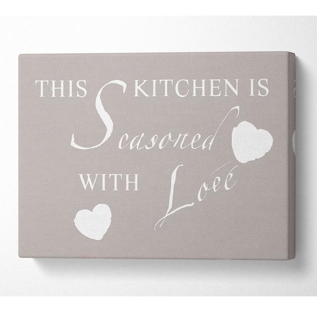 Kitchen Quote This Kitchen Is Seasoned with Love Beige - Print Happy Larry Size: 66cm H x 106.6cm W x 10cm D on Productcaster.