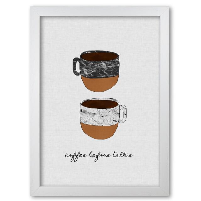 'Coffee Before Talkie' Graphic Art East Urban Home Format: White Grain Frame, Size: 60 cm H x 42 cm W x 5 cm D on Productcaster.