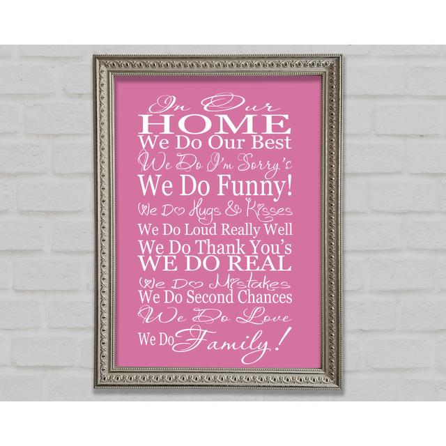 Family Quote In Our Home We Do Family Grey Framed Print Happy Larry Size: 84.1cm H x 59.7cm W, Colour: Pink on Productcaster.