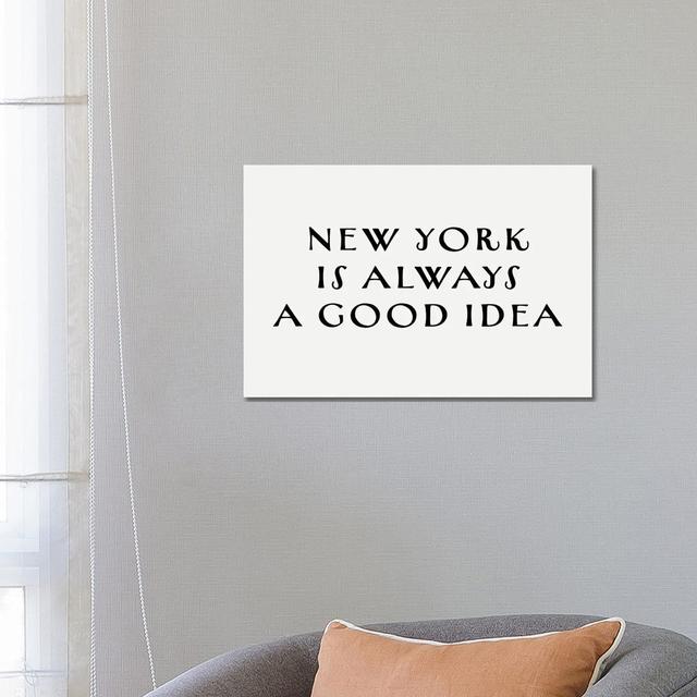 New York Good Idea by Leah Straatsma - Wrapped Canvas Typography Happy Larry Size: 45.72cm H x 66.04cm W x 1.91cm D on Productcaster.