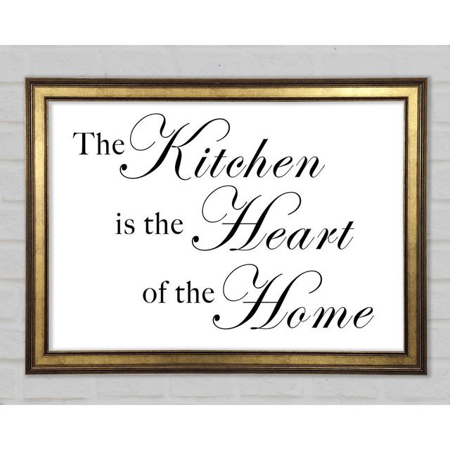 Kitchen Quote The Kitchen Is The Heart Of The Home Framed Print Happy Larry Colour: White, Size: 84.1cm H x 118.9cm W x 1.5cm D on Productcaster.