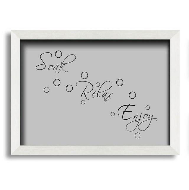 Bathroom Quote Soak Relax Enjoy Wall Art Happy Larry Colour: Grey, Size: 59.7cm H x 84.1cm W x 3.4cm D, Format: Silver Framed Paper on Productcaster.