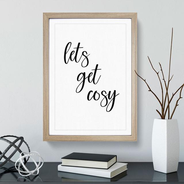 Lets Get Cosy - Picture Frame Typography East Urban Home Frame Option: Oak Framed, Size: 48cm H x 36cm W x 2cm D on Productcaster.