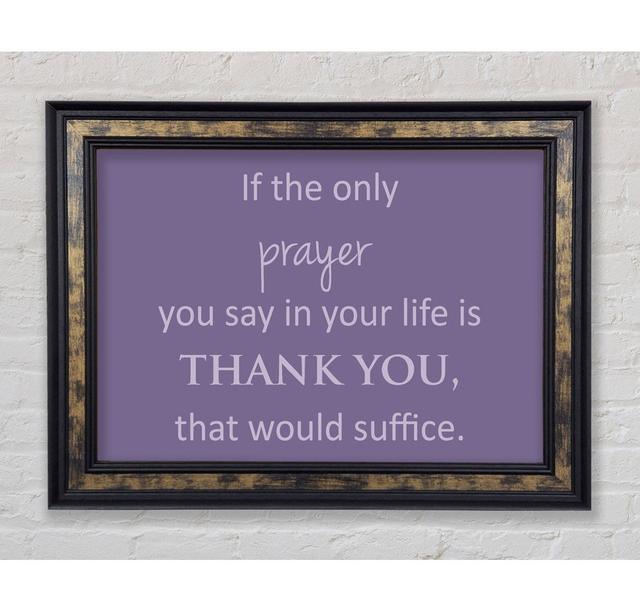 If The Only Prayer You Say In Your Life Lilac - Print Bright Star Size: 84.1cm H x 142.2cm W x 8cm D on Productcaster.