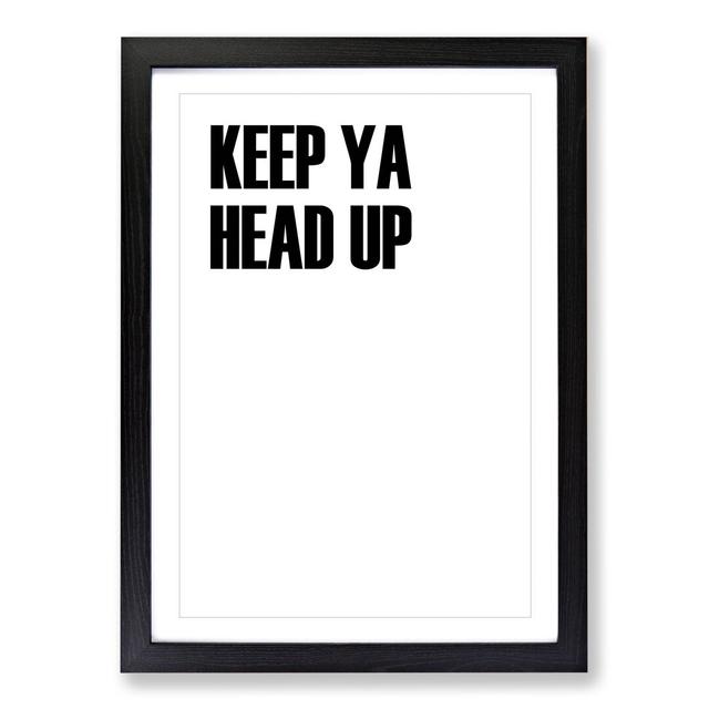 Keep Ya Head Up - Picture Frame Typography East Urban Home Size: 36cm H x 27cm W x 2cm D, Frame Option: Black Framed on Productcaster.