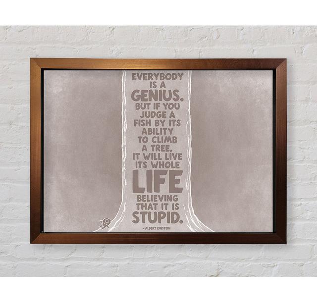 Motivational Quote Motivational Quote Albert Einstein Everybody Is A Genius Framed Print Happy Larry Size: 42.1cm H x 59.7cm W on Productcaster.