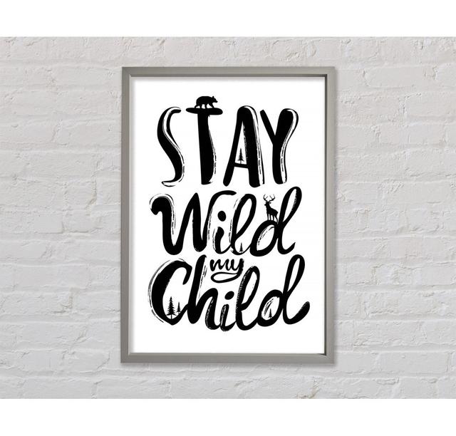 Stay Wild My Child Framed Print Bright Star Size: 84.1cm H x 118.9cm W on Productcaster.