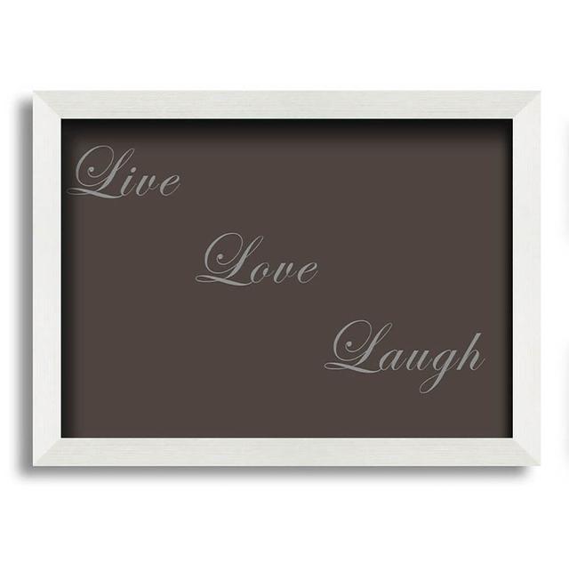 Drummans Love Quote Live Love Laugh - Single Picture Frame Art Prints ClassicLiving Size: 21cm H x 29.7cm W x 10cm D, Colour: Chocolate/Grey on Productcaster.