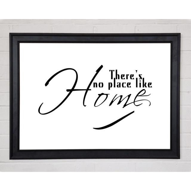 Home Quote Theres No Place Like Home White Framed Print 10105 Happy Larry Size: 21cm H x 29.7cm W on Productcaster.