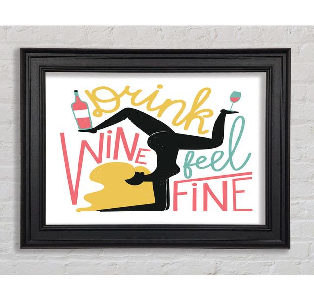 Drink Wine Feel Fine Gerahmter Druck Happy Larry Größe: 29,7 cm H x 42 cm B x 8 cm T on Productcaster.