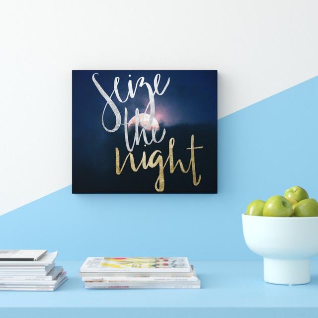 'Seize the Night' Typography on Wrapped Canvas East Urban Home Size: 61 cm H x 71.1 cm W on Productcaster.