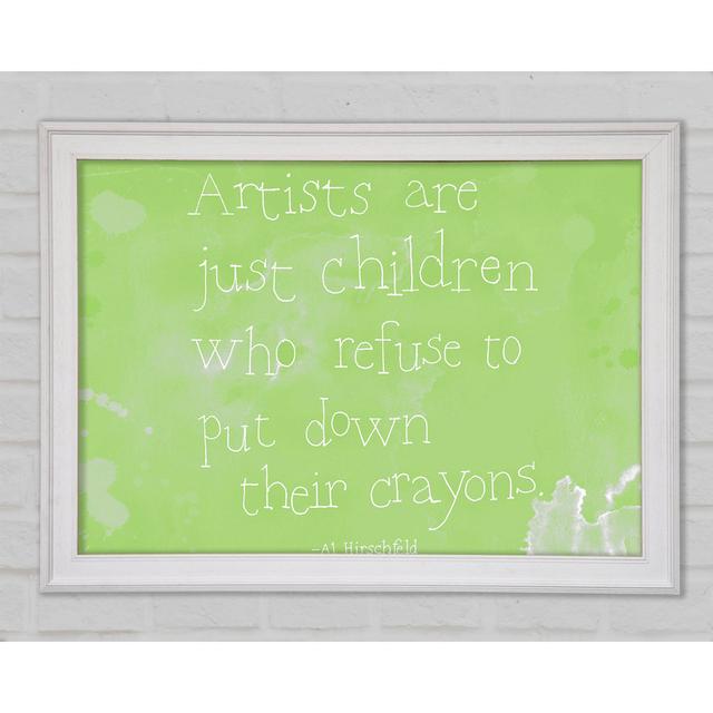 Funny Quote Hirschfeld Artists Are Just Children Lime Green Framed Print Bright Star Size: 42cm H x 59.7cm W x 1.5cm D on Productcaster.