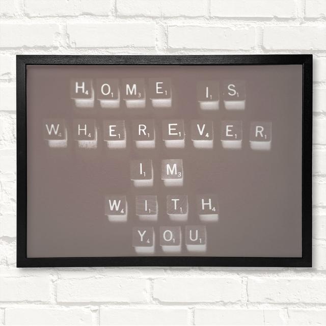 Love Quote Home Is Wherever Im With You Beige - Closed Corner Frame Art Prints on Wood Latitude Run Size: 29.7cm H x 42cm W on Productcaster.