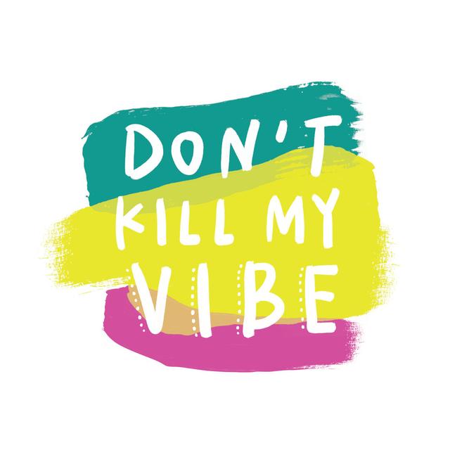 Don''t Kill My Vibe 2 Maturi Size: 91cm H x 91cm W on Productcaster.