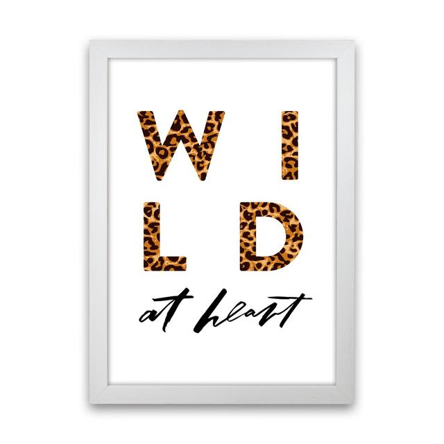 Wild at Heart - Typography Print on Paper World Menagerie Size: 46cm H x 34cm W x 3cm D, Frame Option: White Frame on Productcaster.