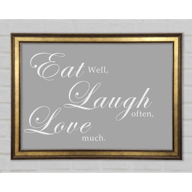 Kitchen Quote Eat Laugh Love Framed Print Happy Larry Size: 84.1cm H x 118.9cm W x 1.5cm D, Colour: White on Productcaster.