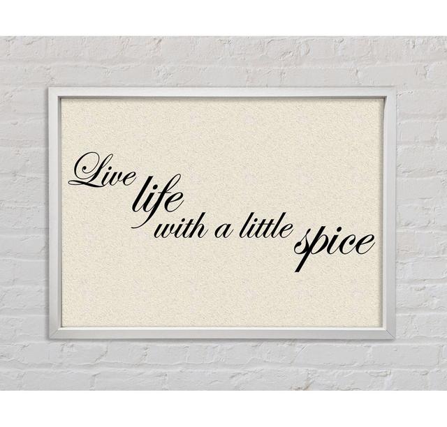 Live Life With A Little Spice - Print Bright Star Size: 100cm H x 141.4cm W x 3.3cm D, Colour: Satin Linen/Black on Productcaster.