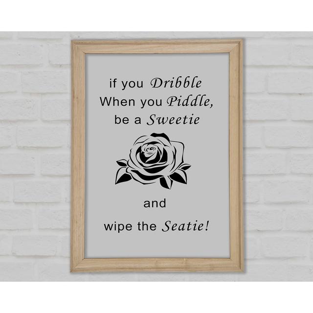 Bathroom Quote If You Dribble Grey Framed Print Happy Larry Size: 29.7cm H x 21cm W x 1.5cm D on Productcaster.