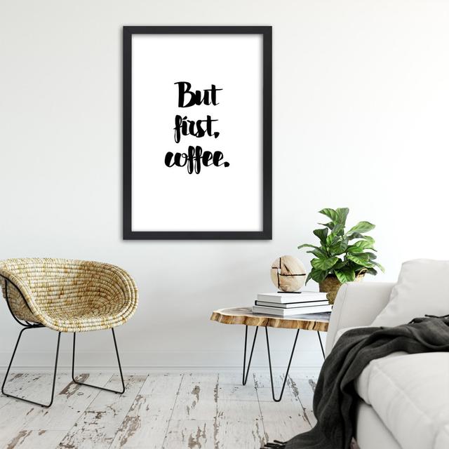 Gerahmtes Poster But First A Coffee Happy Larry Größe: 90 cm H x 60 cm B x 2 cm T on Productcaster.