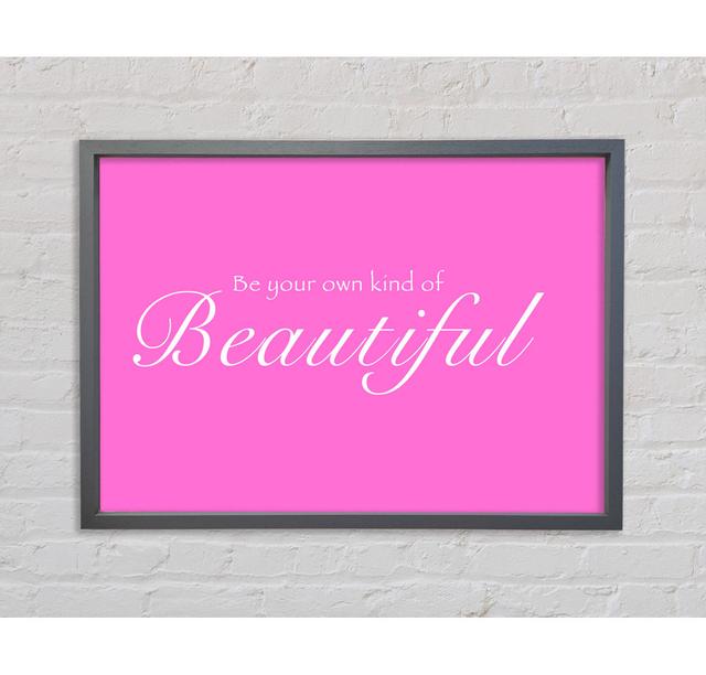 Be Your Own Kind Of Beautiful Vivid Pink Framed Print Happy Larry Colour: Vivid Pink, Size: 100cm H x 141.4cm W x 3.3cm D on Productcaster.