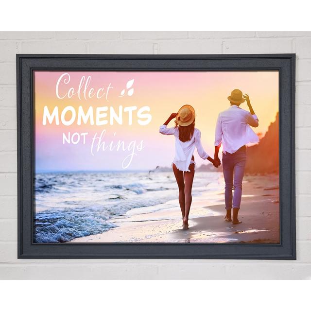 Collect Moments Not Things - Single Picture Frame Art Prints Happy Larry Size: 21cm H x 29.7cm W on Productcaster.