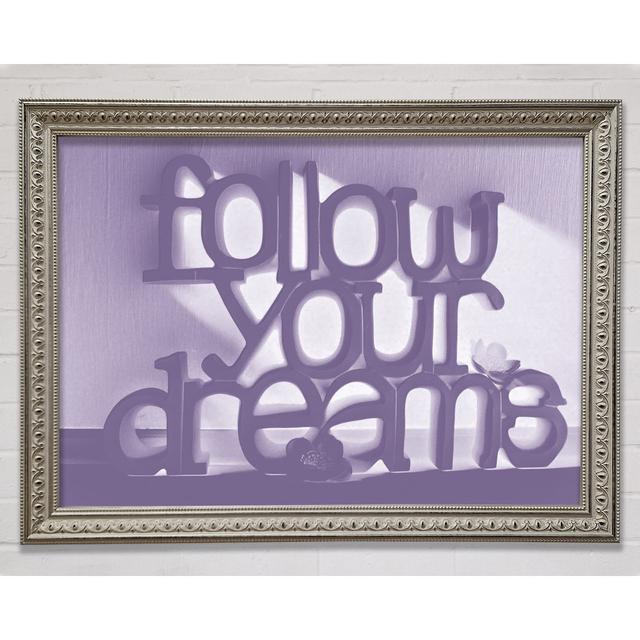 Home Quote Follow Your Dreams - Einzelne Bilderrahmen Kunstdrucke Bright Star Farbe: Fliederfarben, Größe: 100 cm H x 141,4 cm B on Productcaster.