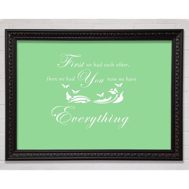 Nursery Quote First We Had Each Other Grey White - Single Picture Frame Art Prints Happy Larry Format: Green Framed Paper, Size: 100cm H x 141.4cm W x on Productcaster.