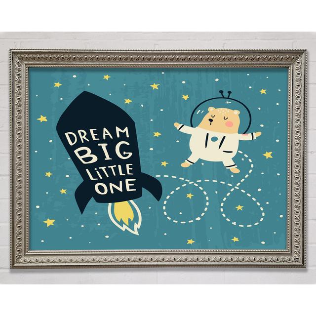 Dream Big Little One Space Ship - Einzelner Bilderrahmen Kunstdrucke Bright Star Größe: 59,7 cm H x 84,1 cm B x 3 cm T on Productcaster.