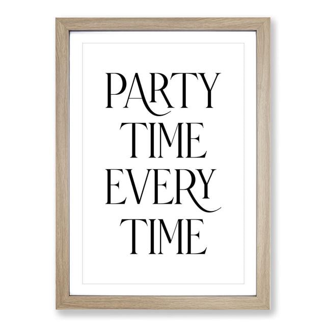 Party Time Every Time - Picture Frame Typography East Urban Home Frame Option: Oak Framed, Size: 90cm H x 65cm W x 2cm D on Productcaster.