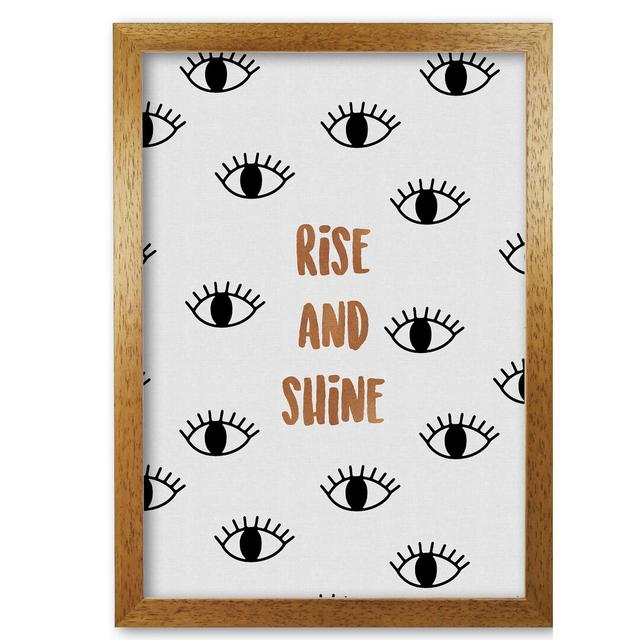 Quote Rise & Shine Bedroom - Graphic Art Print on Paper East Urban Home Format: Honey Oak Frame, Size: 85 cm H x 60 cm W x 5 cm D on Productcaster.