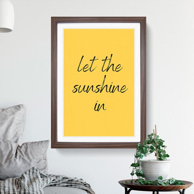 Let the Sunshine in - Picture Frame Typography East Urban Home Frame Option: Walnut Framed, Size: 48cm H x 36cm W x 2cm D on Productcaster.