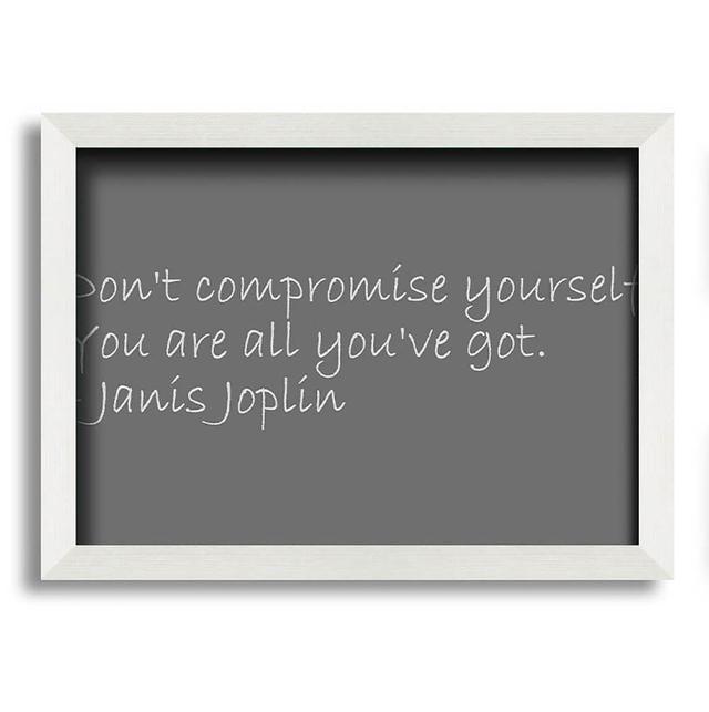 Farrier Famous Quote Janis Joplin Dont Compromise Yourself Grey - Single Picture Frame Typography Maturi Size: 21cm H x 29.7cm W x 10cm D on Productcaster.