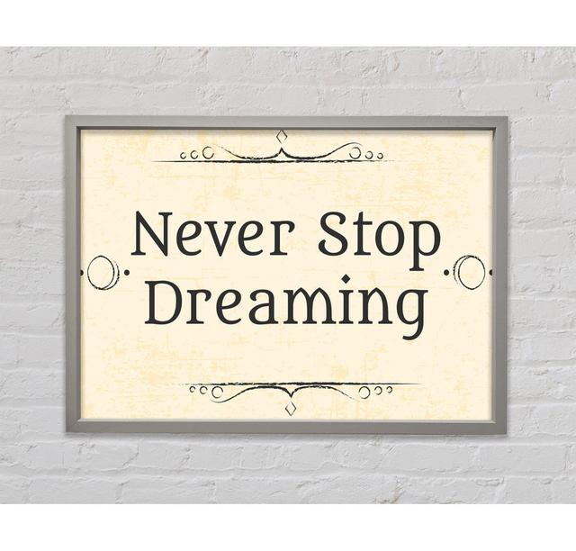 Never Stop Dreaming - Single Picture Frame Typography on Canvas Bright Star Size: 84.1cm H x 118.9cm W x 3.3cm D on Productcaster.