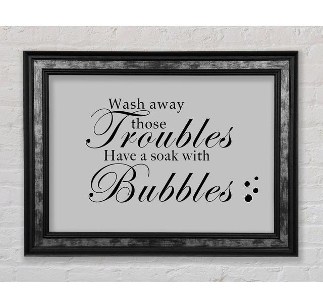 Bathroom Quote Wash Away Those Troubles Bubbles Vivid Pink Framed Print Bright Star Colour: Dusty Pink, Size: 42cm H x 59.7cm W on Productcaster.