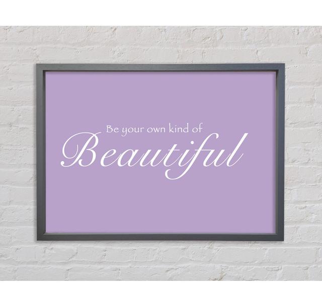 Be Your Own Kind Of Beautiful Vivid Pink Framed Print Happy Larry Size: 84.1cm H x 118.9cm W x 3.3cm D, Colour: Lilac on Productcaster.